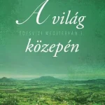 Outlet A világ közepén - Édesvízi mediterrán 3. - Tóth Gábor Ákos