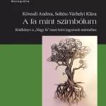 A fa mint szimbólum - Kódkönyv a "Négy fa"-teszt leíró jegyeinek méréséhez - Kövesdi Andrea - Soltész-Várhelyi Klára Biztonságos vásárlás