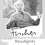 Beszélgetés Fischer Ernő művésztanárral - Sipos Endre Olcsó