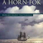 A Horn-fok - Érzelmes regény fegyverekkel - Péterfi András Kiárusítás
