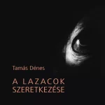 A lazacok szeretkezése - Tamás Dénes Végkiárusítás