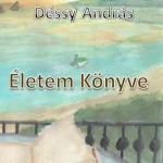 Életem Könyve - Déssy András Legjobb ár