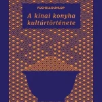 A kínai konyha kultúrtörténete - Fuchsia Dunlop Gyors kiszállítás