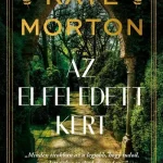 Az elfeledett kert (Éldekorált) - Kate Morton Prémium