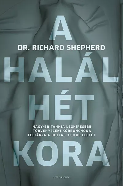 A halál hét kora - Dr. Richard Shepherd Olcsó