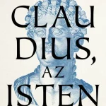 Exkluzív ajánlat Claudius, az isten és felesége, Messalina - Robert Graves