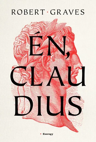 Én, Claudius - Robert Graves Exkluzív ajánlat