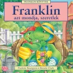 Franklin azt mondja, szeretlek - Paulette Bourgeois Azonnali szállítás
