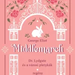 Legjobb ár Dr. Lydgate és a városi pletykák - George Eliot