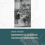 Nézd meg most Magyarhon és az Újvilág - Válogatott tanulmányok - Urbán Aladár