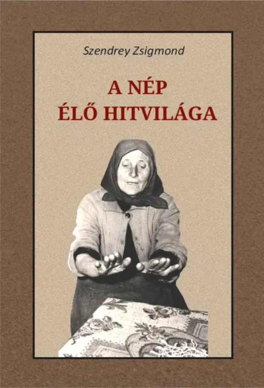 A nép élő hitvilága - Szendrey Zsigmond Outlet
