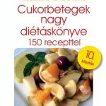 Utolsó esély Cukorbetegek nagy diétáskönyve (10. kiadás) - Dr. Fövényi József, Gyurcsáné Kondrát Ilona