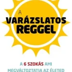 A varázslatos reggel - Hal Elrod Azonnali szállítás