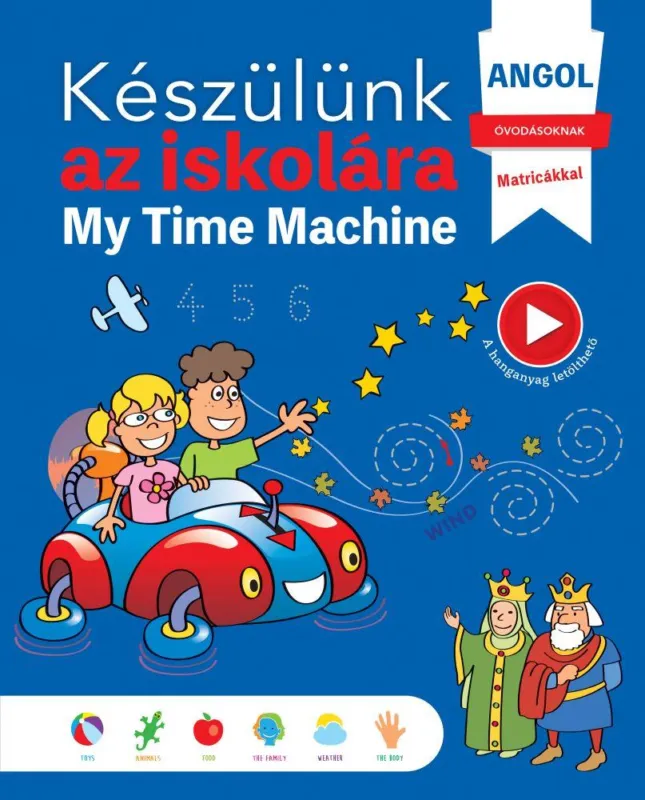 KÉSZÜLÜNK AZ ISKOLÁRA - MY TIME MACHINE - ANGOL (ÓVODÁSOKNAK MATRICÁKKAL) Akciós ár