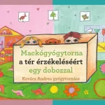 MACKÓGYÓGYTORNA A TÉRÉRZÉKELÉSÉÉRT EGY DOBOZZAL Exkluzív ajánlat