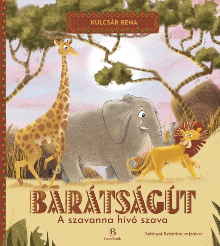 BARÁTSÁGÚT - A SZAVANNA HÍVÓ SZAVA Azonnali szállítás