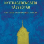 Akció NYITRAGERENCSÉRI TÁJSZÓTÁR - SIMA FERENC TÁJSZÓHAGYATÉKA ALAPJÁN
