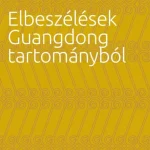 Ajánlat FÉSZEK NÉLKÜL - ELBESZÉLÉSEK GUANGDONG TARTOMÁNYBÓL