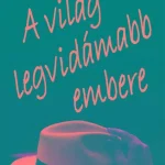 A VILÁG LEGVIDÁMABB EMBERE Nézd meg most