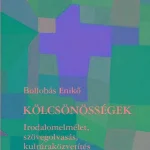 Akciós ár KÖLCSÖNÖSSÉGEK - IRODALOMELMÉLET, SZÖVEGOLVASÁS, KULTÚRAKÖZVETÍTÉS