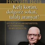 KELJ KORÁN, DOLGOZZ SOKAT, TALÁLJ ARANYAT! Népszerű
