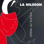 LA NILSSON - OPERA AZ ÉLETEM Expressz kézbesítés