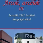 Expressz szállítás ARCOK, ARCÉLEK III. - INTERJÚK XIII. KERÜLETI DÍSZPOLGÁROKKAL