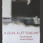 Legjobb ár A LÉLEK, A LÉT TÜRELME - TANULMÁNYOK JÓZSEF ATTILÁRÓL