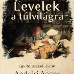 LEVELEK A TÚLVILÁGRA - EGY 20. SZÁZADI ÉLETÚT Outlet