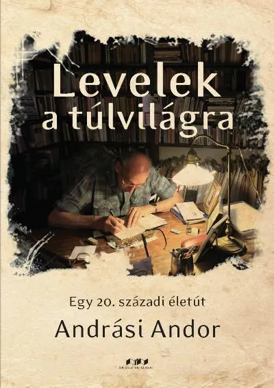 LEVELEK A TÚLVILÁGRA - EGY 20. SZÁZADI ÉLETÚT Outlet