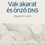 Biztonságos fizetés VAK AKARAT ÉS ÖNZŐ DNS - VÁLOGATOTT ESSZÉK