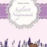 SZÜLETETT NAGYMAMÁK Prémium