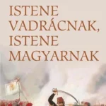 Különleges ajánlat ISTENE VADRÁCNAK, ISTENE MAGYARNAK