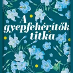 A GYEPFEHÉRÍTŐK TITKA - A BÁRTFAI FÜVESASSZONY 2. (ÉLFESTETT) Kihagyhatatlan ajánlat