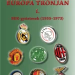 EURÓPA TRÓNJÁN I.BEK-GYŐZTESEK (1955-1973) Rendeld meg most