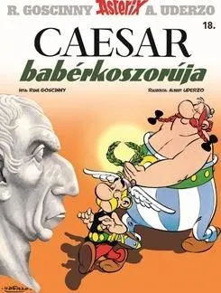 CAESAR BABÉRKOSZORÚJA - ASTERIX 18. Legnépszerűbb