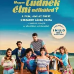 Szuper ajánlat HOGYAN TUDNÉK ÉLNI NÉLKÜLED? - A FILM, AMI AZ EGÉSZ ORSZÁGOT LÁZBA HOZTA