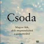 Alacsony ár CSODA - MAGYAR FIÚK, AKIK MEGMENEKÜLTEK A GÁZKAMRÁBÓL