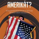 HOGYAN ÉLJÜK TÚL AMERIKÁT? Utolsó esély