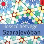 HOSSZÚ HÉTVÉGÉK SZARAJEVÓBAN Biztonságos fizetés