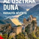 AZ OSZTRÁK DUNA - PASSAUTÓL DÉVÉNYIG - VILÁGVÁNDOR SOROZAT Kedvezményes ár