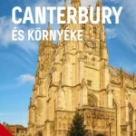 CANTERBURY ÉS KÖRNYÉKE (KENT) Korlátozott ajánlat