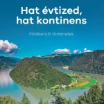 HAT ÉVTIZED, HAT KONTINENS - FÖLDKERÜLŐ TÖRTÉNETEK Prémium