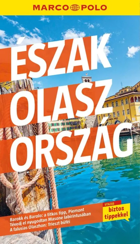 Vedd meg most ÉSZAK-OLASZORSZÁG - MARCO POLO