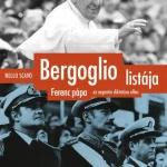 BERGOGLIO LISTÁJA - FERENC PÁPA AZ ARGENTIN DIKTATÚRA ELLEN Prémium