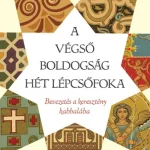 A VÉGSŐ BOLDOGSÁG HÉT LÉPCSŐFOKA - BEVEZETÉS A KERESZTÉNY KABBALÁBA Outlet