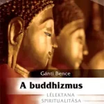 A buddhizmus lélektana, spiritualitása és irányzatai - E-könyv Bestseller