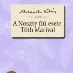 A Noszty fiú esete Tóth Marival - E-könyv Legkelendőbb