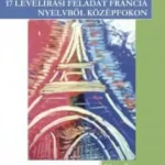 17 levélírási feladat francia nyelvből középfokon - E-könyv Kedvezményes ár