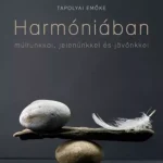 Harmóniában múltunkkal, jelenünkkel, jövőnkkel - E-könyv Népszerű